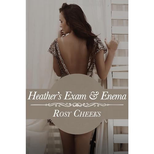 Heather's Exam & Enema