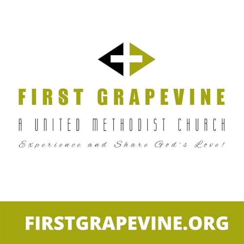 First Grapevine Methodist Podcast by First Grapevine