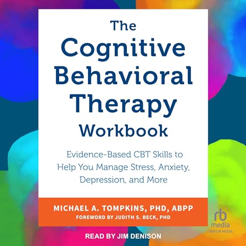 The Cognitive Behavioral Therapy Workbook by Michael A. Tompkins PhD ABPP