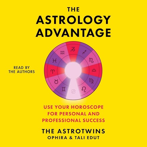 The Astrology Advantage by Ophira Edut