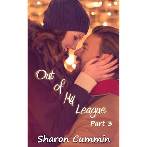 Out of My League, Part 3 (A Love for the Game #5.3) by Sharon Cummin