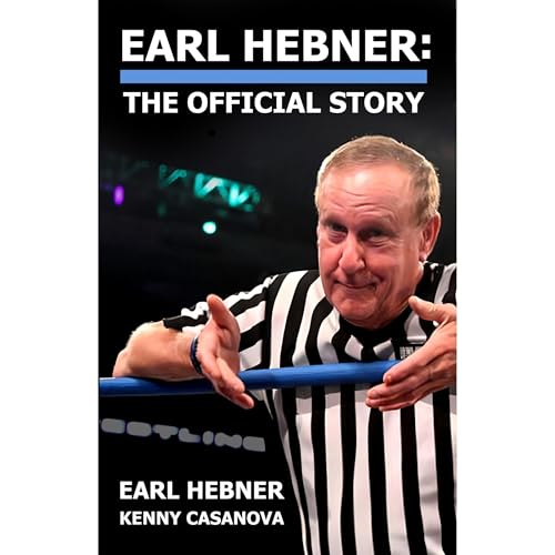 Earl Hebner: The Official Story by Earl Hebner