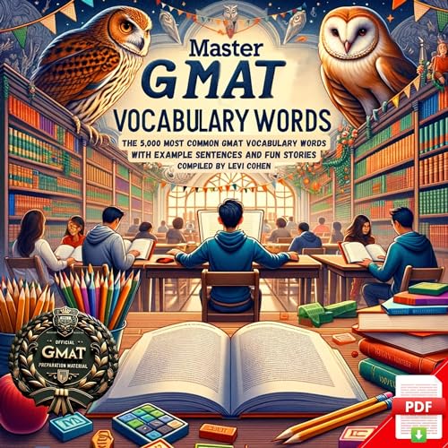 Master GMAT Vocabulary Words: The 5,000 Most Common GMAT Words with Example Sentences and Fun Stories