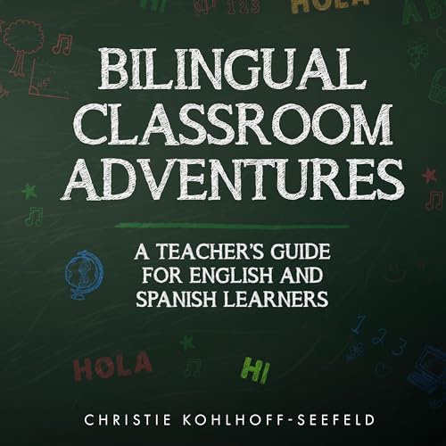 Bilingual Classroom Adventures by Christie Kohlhoff-Seefeld