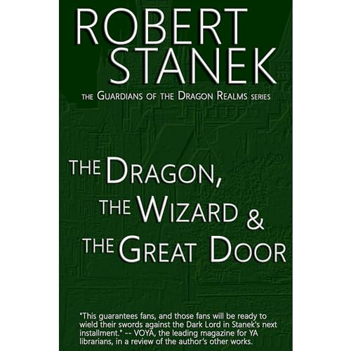 The Dragon, the Wizard & the Great Door (Guardians of the Dragon Realms)