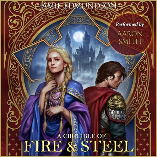 A Crucible of Fire and Steel