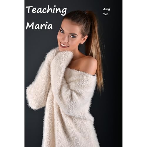 Teaching Maria by Amy Yao