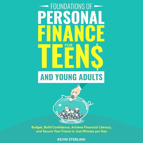 Foundations of Personal Finance for Teens and Young Adults by Kevin Sterling