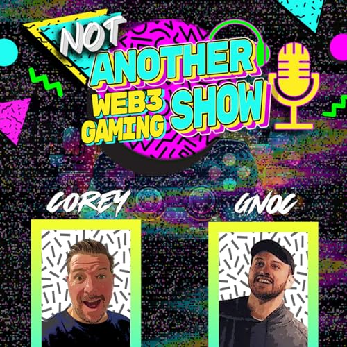 Not Another Web3 Gaming Show by Corey Wright & Gnoc