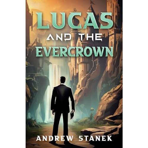 Lucas and the Evercrown by Andrew Stanek