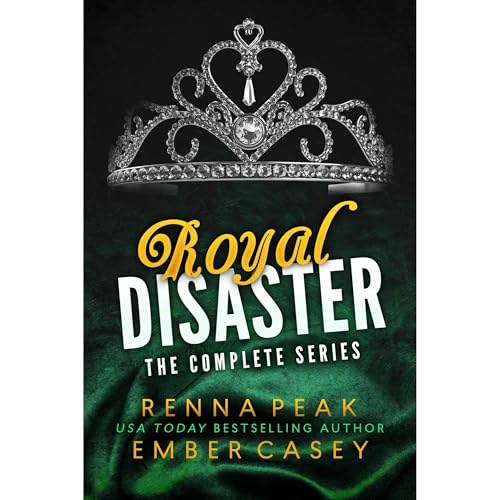 Royal Disaster: The Complete Series by Ember Casey