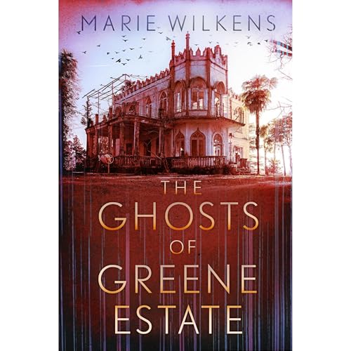 The Ghosts of Greene Estate: A Riveting Small Town Haunted House Mystery Thriller by Marie Wilkens