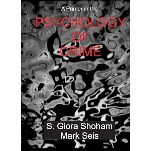 A Primer in the Psychology of Crime by Mark Seis