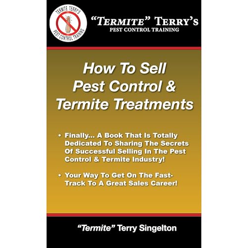 How To Sell Pest Control & Termite Treatments by "Termite" Terry Singleton