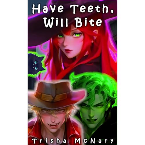 Have Teeth, Will Bite by Trisha McNary