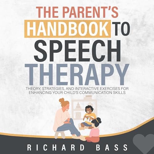 The Parent's Handbook to Speech Therapy