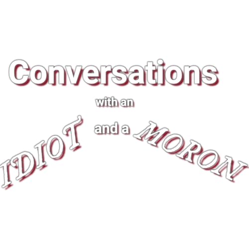 An Idiot and a Moron by Joshua "TANK" Kettel and Paul "LUPUS" MacLEOD