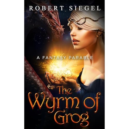 The Wyrm of Grog by Robert Siegel