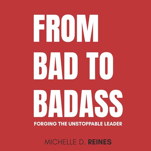 From Bad to Badass by Michelle D. Reines