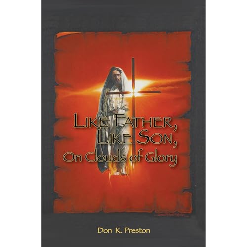 Like Father Like Son, On Clouds of Glory by Don K. Preston D. Div.