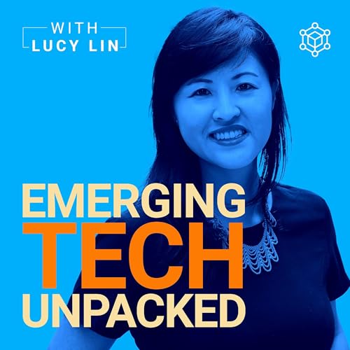 Emerging Tech Unpacked with Lucy Lin by Lucy Lin