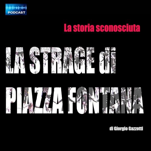 La storia sconosciuta della Strage di Piazza Fontana by giorgio gazzotti