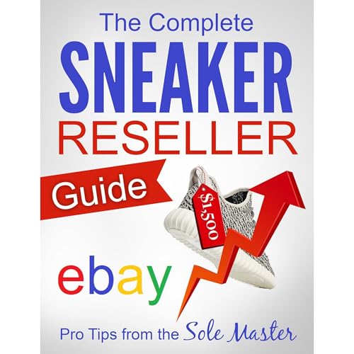 The Complete Sneaker Reseller Guide by Sole Masterson