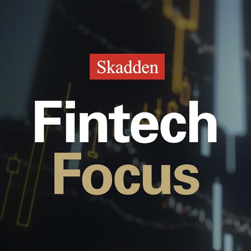 Fintech Focus by Skadden Arps Slate Meagher & Flom LLP