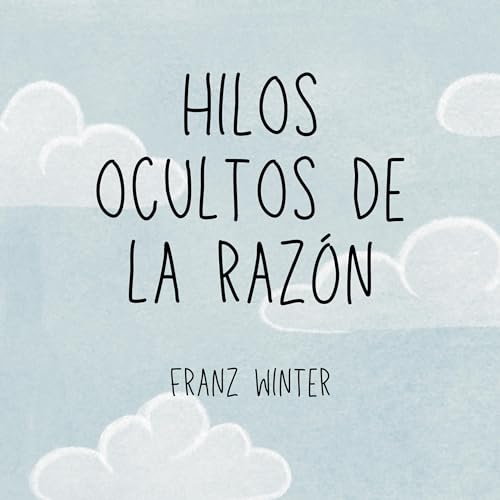 Hilos ocultos de la razón [Hidden Threads of Reason]