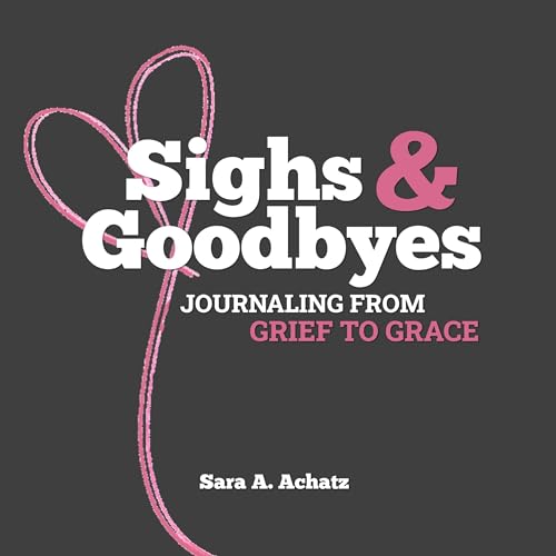 Sighs & Goodbyes by Sara Achatz