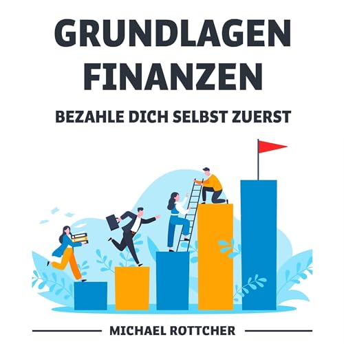Grundlagen Finanzen Bezahle Dich Selbst Zuerst [Basics Finance Pay Yourself First] by Michael Röttcher