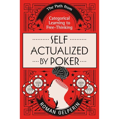 Self-Actualized by Poker by Roman Gelperin