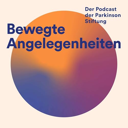 Bewegte Angelegenheiten - Der Podcast der Parkinson Stiftung by Parkinson Stiftung