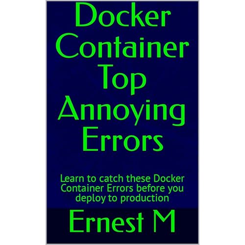 Docker Container Top Annoying Errors by Ernest M