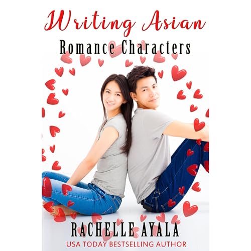 Writing Asian Romance Characters by Rachelle Ayala