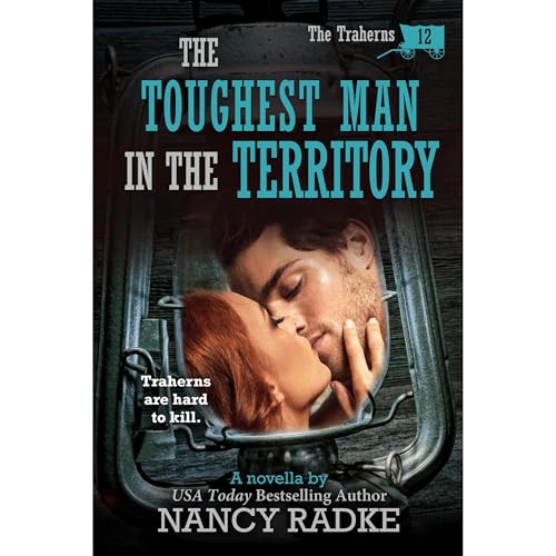 The Toughest Man in the Territory, #12 The Trahern Western Pioneer Series