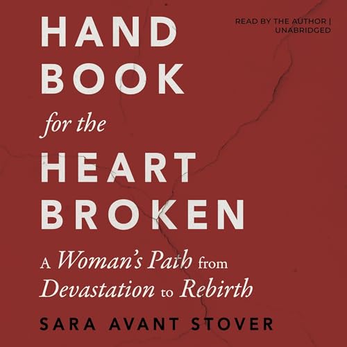 Handbook for the Heartbroken by Sara Avant Stover