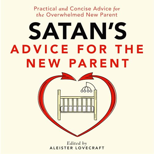 Satan's Advice for the New Parent by Aleister Lovecraft