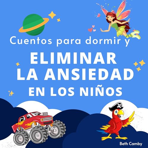 Cuentos para dormir y eliminar la ansiedad en los niños [Bedtime Stories to Eliminate Anxiety in Children]