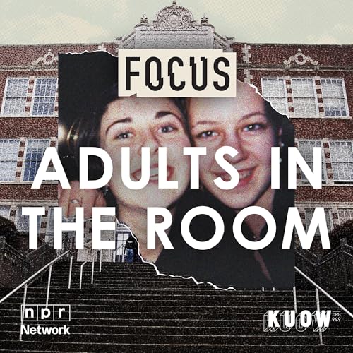 Focus: Adults in the Room by KUOW News and Information