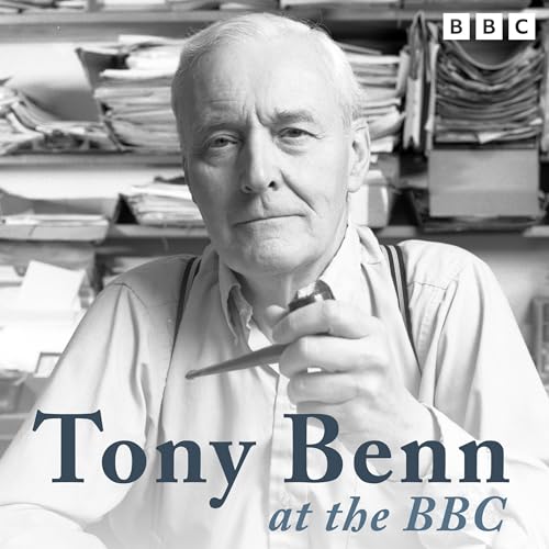 Tony Benn at the BBC by Tony Benn