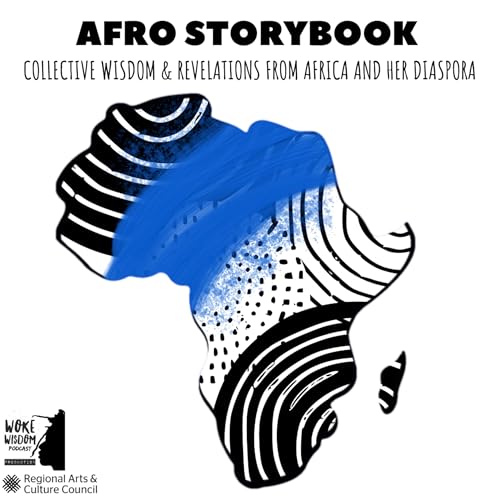 Afro Storybook: Collective Wisdom & Revelations From Africa and Her Diaspora by Alexandra Loves~Aya Iworiosa