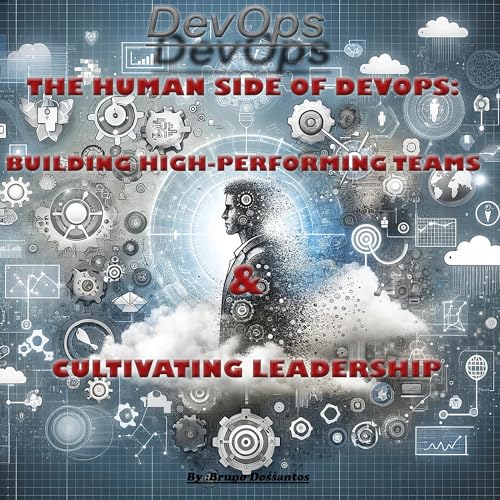 DevOps: The Human Side of DevOps by Bruno Dossantos
