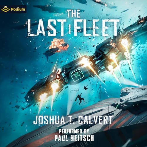 The Last Fleet: A Military Sci-Fi Series by Joshua T. Calvert