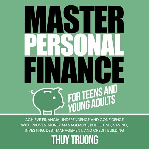 Master Personal Finance for Teens and Young Adults