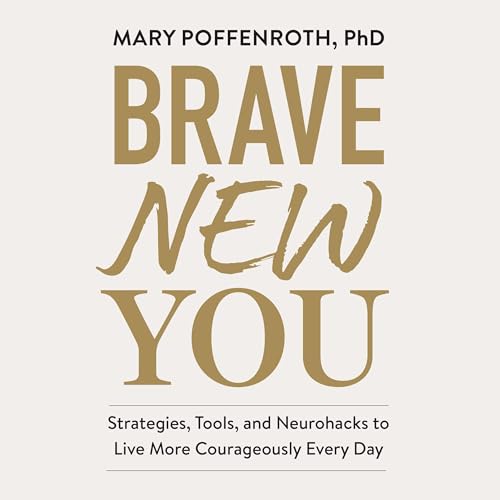 Brave New You by Mary Poffenroth Ph.D Ph.D