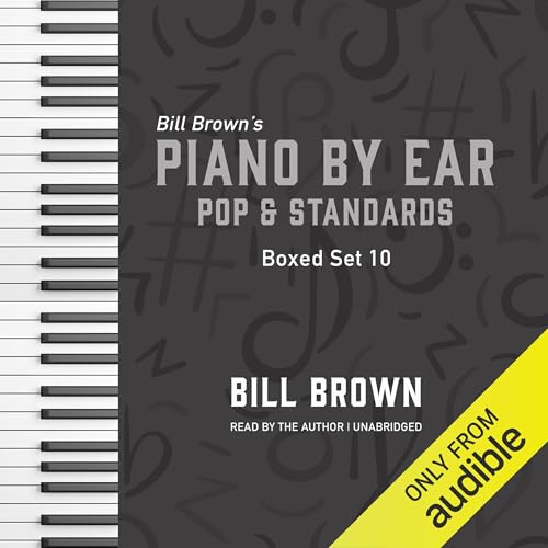 Piano by Ear: Pop and Standards Box Set 10 by Bill Brown