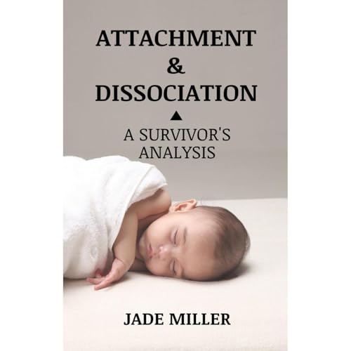 Attachment and Dissociation: A Survivor's Analysis