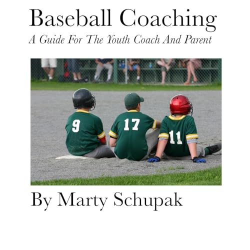 Baseball Coaching: A Guide For The Youth Coach And Parent