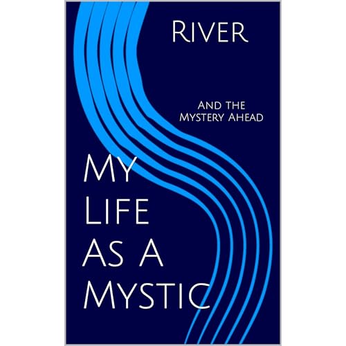 My Life As A Mystic by River